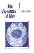 The Violences of Men: How Men Talk About and How Agencies Respond to Men's Violence to Women