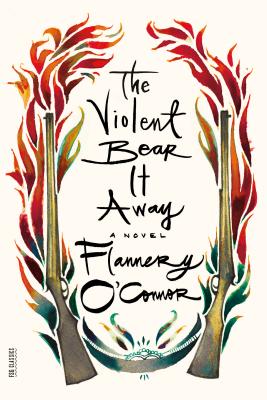 The Violent Bear It Away - O'Connor, Flannery