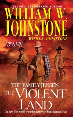 The Violent Land - Johnstone, William W, and Johnstone, J A