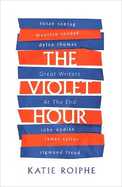 The Violet Hour: Great Writers at the End