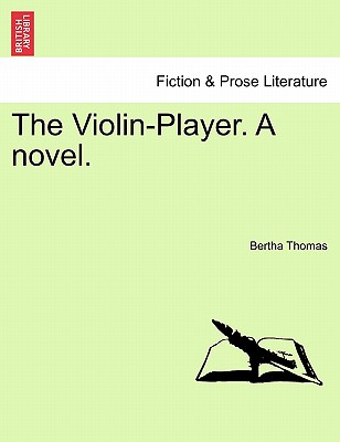 The Violin-Player. a Novel. - Thomas, Bertha