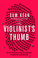 The Violinist's Thumb. by Sam Kean