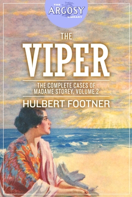 The Viper: The Complete Cases of Madame Storey, Volume 2 - Footner, Hulbert