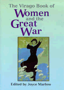 The Virago Book of Women and the Great War, 1914-18 - Marlow, Joyce