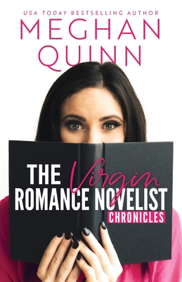 The Virgin Romance Novelist Chronicles - Quinn, Meghan