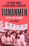 The Virgin Whore and Other Chinese Characters: Tiananmen, Travels and Traumas