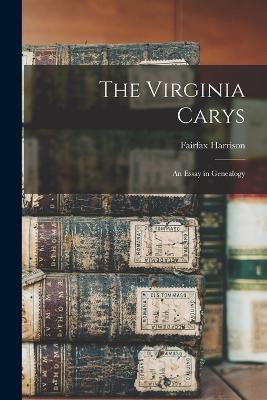 The Virginia Carys: An Essay in Genealogy - Harrison, Fairfax