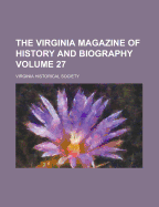 The Virginia Magazine Of History And Biography; Volume 27