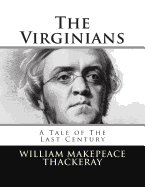The Virginians: A Tale of The Last Century