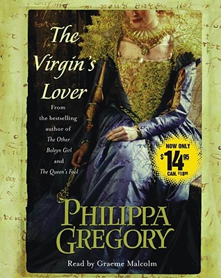 The Virgin's Lover - Gregory, Philippa, and Malcolm, Graeme (Read by)