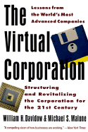 The Virtual Corporation: Structuring and Revitalizing the Corporation for the 21st Century