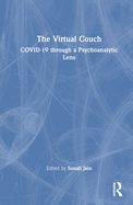 The Virtual Couch: COVID-19 through a Psychoanalytic Lens