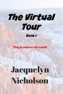 The Virtual Tour Book 1: Plug in and See the World