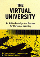 The Virtual University: An Action Paradigm and Process for Workplace Learning - Teare, Richard, Dr.