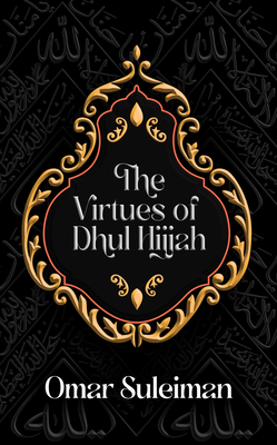 The Virtues of Dhul Hijjah - Suleiman, Omar
