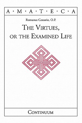 The Virtues, or the Examined Life - Cessario, Romanus