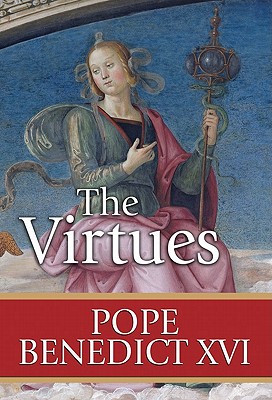 The Virtues - Pope Benedict XVI, and Lindsey, Jacquelyn (Editor)