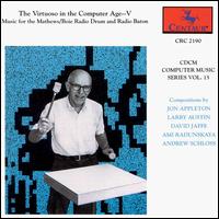 The Virtuoso in the Computer Age 5: Music for the Mathews/Boie Radio Drum and Radio Baton - Ami Radunskaya (cello); Ami Radunskaya (electric cello); Christine Brown (keyboards); David A. Jaffe (zeta violin);...