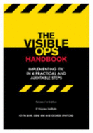 The Visible Ops Handbook: Implementing Itil in 4 Practical and Auditable Steps