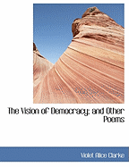 The Vision of Democracy; And Other Poems