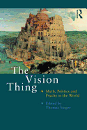 The Vision Thing: Myth, Politics and Psyche in the World