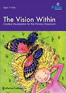 The Vision within: Creative Visualization for the Primary Classroom