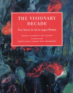 The Visionary Decade: New Voices in Art in 1940s Boston: Boston University Art Gallery, September 6-November 10, 2002; Thorne Sagendorph Art Gallery, February 8-March 2, 2003 - Hitchings, Sinclair, and Thorne-Sagendorph Art Gallery