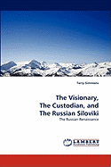 The Visionary, the Custodian, and the Russian Siloviki