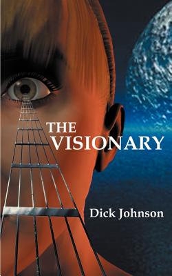 The Visionary - Johnson, Dick, Ph.D.