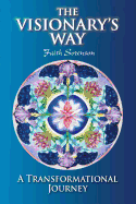 The Visionary's Way: A Transformational Journey