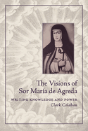 The Visions of Sor Mara de Agreda: Writing Knowledge and Power