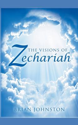 The Visions of Zechariah - Johnston, Brian