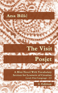 The Visit / Posjet: A Mini Novel With Vocabulary Section for Learning Croatian, Level First Language C2 = Superior, 2. Edition