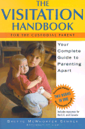 The Visitation Handbook: Your Complete Guide to Parenting Apart - Sember, Brette McWhorter, Atty., and Haman, Edward A, Atty.