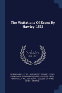 The Visitations Of Essex By Hawley, 1552