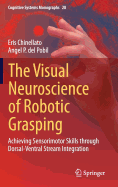The Visual Neuroscience of Robotic Grasping: Achieving Sensorimotor Skills Through Dorsal-Ventral Stream Integration