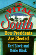 The Vital South: How Presidents Are Elected - Black, Earl, and Black, Merle