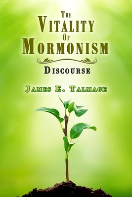 The Vitality of Mormonism Discourse - Hunt, Bryan A (Narrator), and Strengths, Latter-Day (Editor), and Talmage, James E