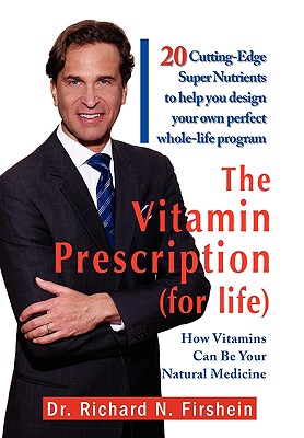 The Vitamin Prescription (for Life) - Firshein, Richard N, Dr.