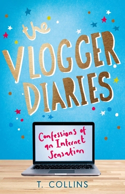 The Vlogger Diaries: Confessions of an Internet Sensation - Collins, Tim