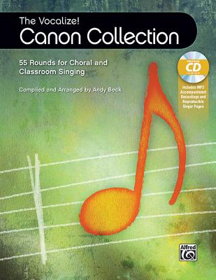 The Vocalize! Canon Collection: 55 Rounds for Choral and Classroom Singing, Book & Enhanced CD - Beck, Andy
