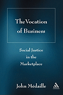 The Vocation of Business: Social Justice in the Marketplace