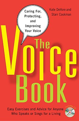 The Voice Book: Caring For, Protecting, and Improving Your Voice - DeVore, Kate, and Cookman, Starr