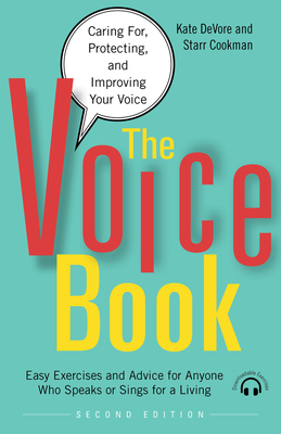 The Voice Book: Caring For, Protecting, and Improving Your Voice - DeVore, Kate, and Cookman, Starr