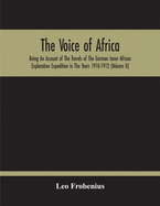 The Voice Of Africa: Being An Account Of The Travels Of The German Inner African Exploration Expedition In The Years 1910-1912 (Volume Ii)