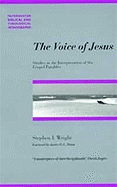 The Voice of Jesus: Studies in the Interpretation of Six Gospel Parables