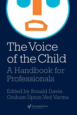 The Voice Of The Child: A Handbook For Professionals - Upton, Graham, and Varma, Ved, and Davie, Ron (Editor)