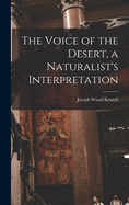 The Voice of the Desert, a Naturalist's Interpretation