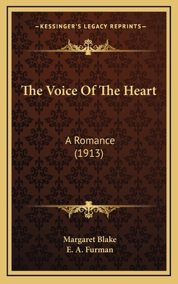 The Voice of the Heart: A Romance (1913) - Blake, Margaret, and Furman, E A (Illustrator)