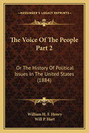 The Voice of the People Part 2: Or the History of Political Issues in the United States (1884)